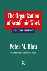 The Organization of Academic Work by Peter M. Blau, 9781560007562