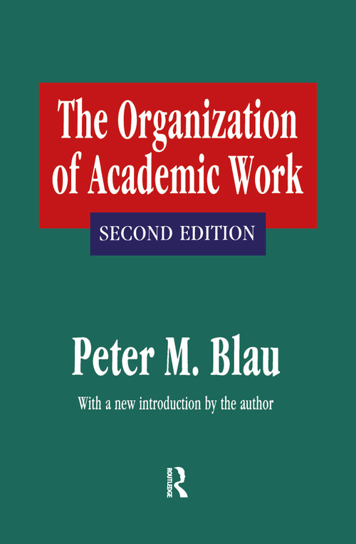The Organization of Academic Work by Peter M. Blau, 9781560007562