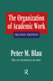 The Organization of Academic Work by Peter M. Blau, 9781560007562