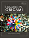 Ornamental Origami (Exploring 3D Geometric Designs) by Meenakshi Mukerji, 9781568814452