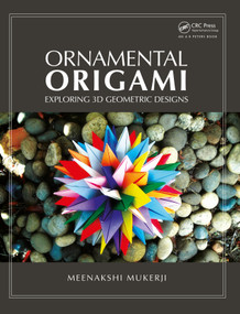 Ornamental Origami (Exploring 3D Geometric Designs) by Meenakshi Mukerji, 9781568814452