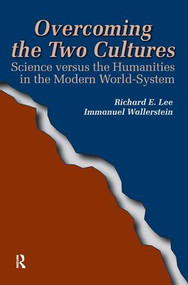Overcoming the Two Cultures (Science vs. the Humanities in the Modern World-system) by Richard E Lee Jr, Immanuel Wallerstein, 9781594510694