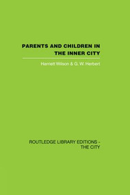 Parents and Children in the Inner City - 9781138873926 by Harriett Wilson, G.W. Herbert, 9781138873926