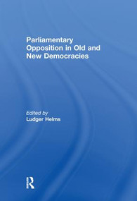Parliamentary Opposition in Old and New Democracies by Ludger Helms, 9781138977952
