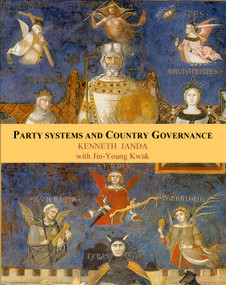 Party Systems and Country Governance by Kenneth Janda, Jin-Young Kwak, 9781594519338