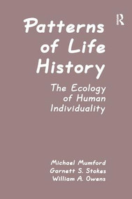 Patterns of Life History (The Ecology of Human Individuality) by Michael D. Mumford, Garnett S. Stokes, William A. Owens, Garnett Stokes, 9781138978010