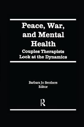 Peace, War, and Mental Health (Couples Therapists Look at the Dynamics) - 9781138978065 by Barbara Jo Brothers, 9781138978065