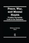 Peace, War, and Mental Health (Couples Therapists Look at the Dynamics) - 9781138978065 by Barbara Jo Brothers, 9781138978065