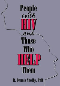 People With HIV and Those Who Help Them (Challenges, Integration, Intervention) by Carlton Munson, R Dennis Shelby, 9781560238652