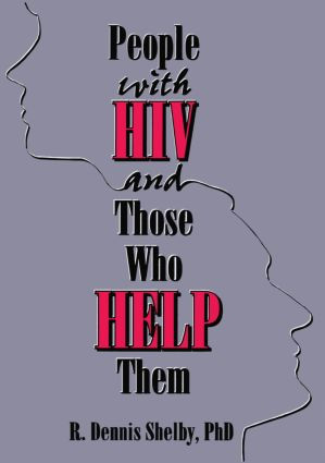 People With HIV and Those Who Help Them (Challenges, Integration, Intervention) by Carlton Munson, R Dennis Shelby, 9781560238652