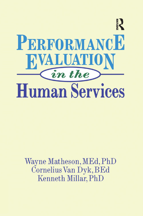Performance Evaluation in the Human Services by Simon Slavin, Wayne Matheson, Kenneth Millar, Cornelius Van Dyk, 9781138978171