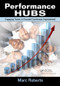 Performance Hubs (Engaging Teams in Focused Continuous Improvement) by Marc Roberts, 9781439861332