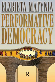 Performative Democracy by Elzbieta Matynia, 9781594516566