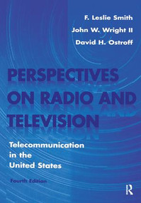 Perspectives on Radio and Television (Telecommunication in the United States) by F. Leslie Smith, David H. Ostroff, John W. Wright, 9781138978348