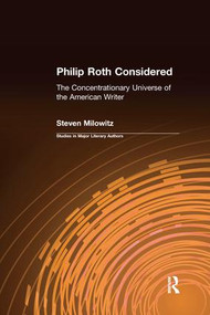 Philip Roth Considered (The Concentrationary Universe of the American Writer) - 9781138978393 by Steven Milowitz, 9781138978393