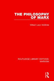 The Philosophy of Marx (RLE Marxism) - 9781138885394 by William Leon McBride, 9781138885394