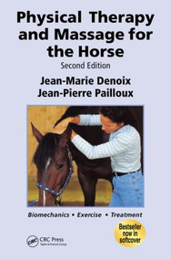 Physical Therapy and Massage for the Horse (Biomechanics-Excercise-Treatment, Second Edition) by Jean-Marie Denoix, 9781840761610