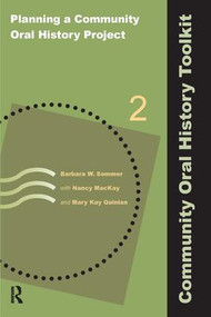 Planning a Community Oral History Project by Barbara W Sommer, Nancy MacKay, Mary Kay Quinlan, 9781611322446