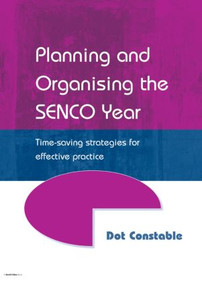 Planning and Organising the SENCO Year (Time Saving Strategies for Effective Practice) - 9781853468025 by Dot Constable, 9781853468025