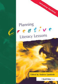 Planning Creative Literacy Lessons - 9781843122807 by Andrew Lambirth, 9781843122807