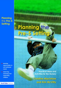 Planning the Pre-5 Setting (Practical Ideas and Activities for the Nursery) - 9781843120582 by Christine Macintyre, Kim McVitty, 9781843120582