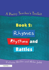 A Poetry Teacher's Toolkit (Book 2: Rhymes, Rhythms and Rattles) - 9781853468193 by Collette Drifte, Mike Jubb, 9781853468193