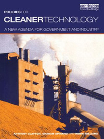 Policies for Cleaner Technology (A New Agenda for Government and Industry) by Tony Clayton, Graham Spinardi, Robin Williams, 9781853835193
