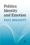 Politics, Identity and Emotion by Paul Hoggett, 9781594516962