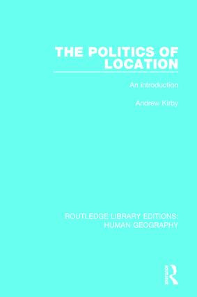 The Politics of Location (An Introduction) by Andrew Kirby, 9781138961241