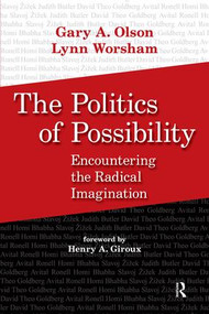 Politics of Possibility (Encountering the Radical Imagination) by Gary A. Olson, Lynn Worsham, Henry A. Giroux, 9781594514456