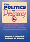 The Politics of Pregnancy (Policy Dilemmas in the Maternal-Fetal Relationship) by Janna C. Merrick, 9781560230472