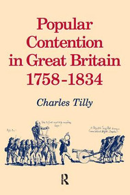 Popular Contention in Great Britain, 1758-1834 by Charles Tilly, 9781594511202