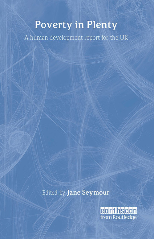 Poverty in Plenty (A human development report for the UK) by Jane Seymour, 9781853837074