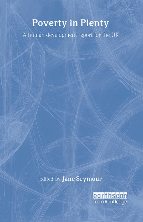 Poverty in Plenty (A human development report for the UK) by Jane Seymour, 9781853837074