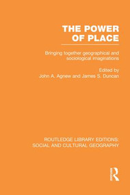 The Power of Place (RLE Social & Cultural Geography) (Bringing Together Geographical and Sociological Imaginations) by John Agnew, James Duncan, 9781138998049