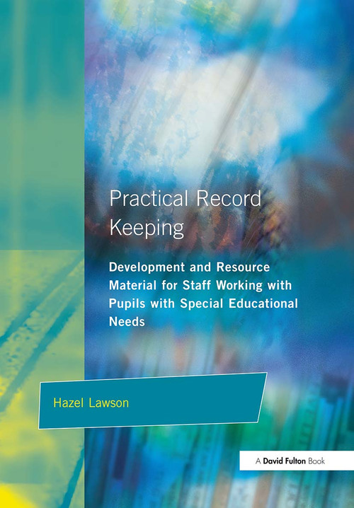 Practical Record Keeping (Development and Resource Material for Staff Working with Pupils with Special Educational Needs) by Hazel Lawson, 9781853465307