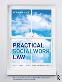 Practical Social Work Law (Analysing Court Cases and Inquiries) by Siobhan E. Laird, 9781405847391