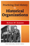 Practicing Oral History in Historical Organizations by Barbara W Sommer, 9781611328646