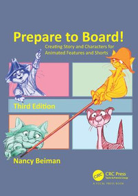 Prepare to Board! Creating Story and Characters for Animated Features and Shorts by Nancy Beiman, 9781498797009