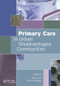 Primary Care in Urban Disadvantaged Communities by Joe Kai, Chris Drinkwater, 9781857754377