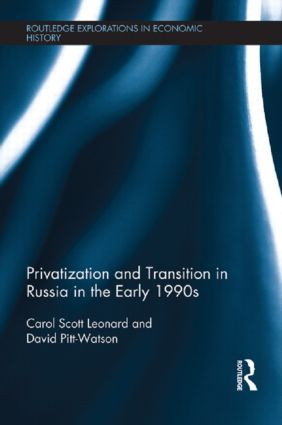 Privatization and Transition in Russia in the Early 1990s by Carol Scott Leonard, David Pitt-Watson, 9781138904859