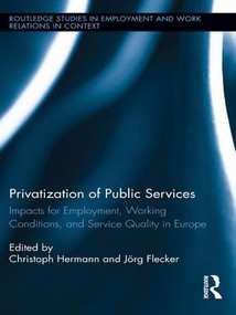 Privatization of Public Services (Impacts for Employment, Working Conditions, and Service Quality in Europe) by Christoph Hermann, Jörg Flecker, 9781138959958