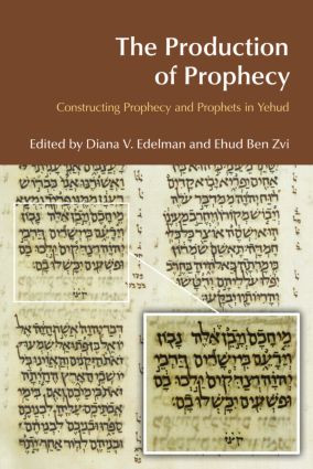The Production of Prophecy (Constructing Prophecy and Prophets in Yehud) by Diana Vikander Edelman, Ehud Ben Zvi, 9781845535001