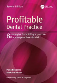 Profitable Dental Practice (8 Strategies for Building a Practice That Everyone Loves to Visit, Second Edition) by Philip Newsome, Chris Barrow, 9781846197772