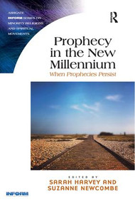 Prophecy in the New Millennium (When Prophecies Persist) by Suzanne Newcombe, Sarah Harvey, 9781409449966