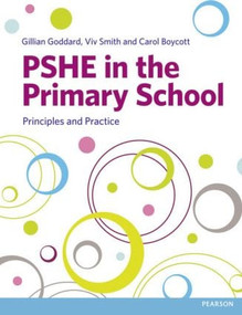 PSHE in the Primary School (Principles and Practice) by Gillian Goddard, Viv Smith, Carol Boycott, 9781408259573