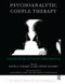 Psychoanalytic Couple Therapy (Foundations of Theory and Practice) by David E. Scharff, Jill Savege Scharff, 9781782200123