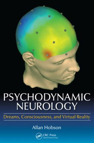 Psychodynamic Neurology (Dreams, Consciousness, and Virtual Reality) by Allan Hobson, 9781482260540