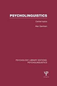 Psycholinguistics (PLE: Psycholinguistics) (Central Topics) by Alan Garnham, 9781138984097