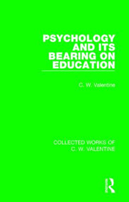 Psychology and its Bearing on Education by C.W. Valentine, 9781138899711